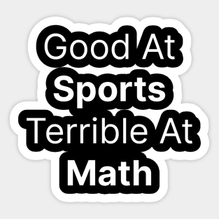 Good At Sports Terrible At Math Classic Sticker